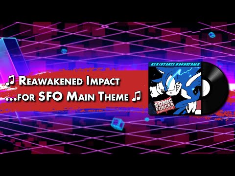 Reawakened Impact ...for SFO Main Theme - Sonic Forces Overclocked OST