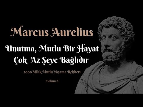 Sesli Kitap: Unutma, Mutlu Bir Hayat Çok Az Şeye Bağlıdır - Marcus Aurelius | Bölüm 8