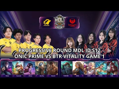 ONIC PRIME VS BTR VITALITY GAME 1 PROGRESSIVE ROUND MDL ID S12 - Mobile Legend Bang Bang Indonesia.