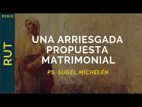 A Risky Marriage Proposal | Ruth 3 | Ps. Sugel Michelén