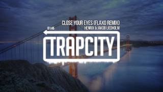 Henrix & Jakob Liedholm - Close Your Eyes (Flaxo Remix)