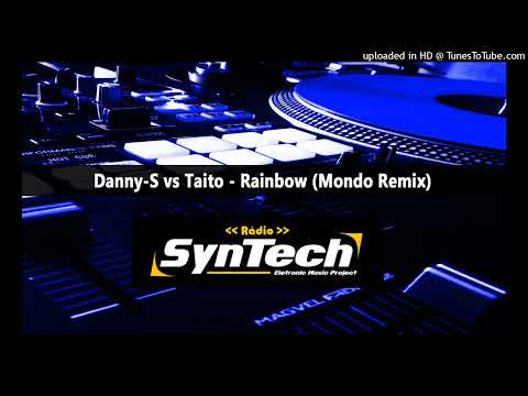 Danny-S vs Taito - Rainbow (Mondo Remix)
