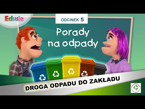 DROGA ODPADU DO ZAKŁADU - Porady na odpady (odcinek 5 z 6)
