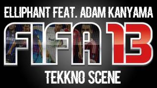 Elliphant - TeKKno Scene feat. Adam Kanyama (FIFA 13 Soundtrack)
