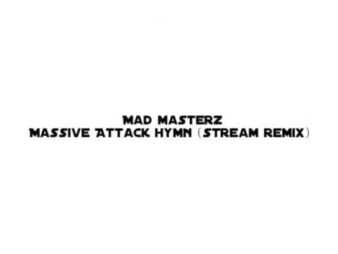Mad Masterz- Massive Attack Hymn (Stream remix)