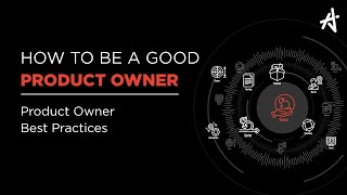 How to be a Good Product Owner | Product Owner Best Practices
