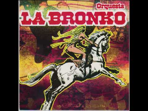Orquesta La Bronko - Lo que se da No se Quita