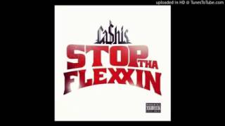 Ca$his  - Stop Tha Flexxin