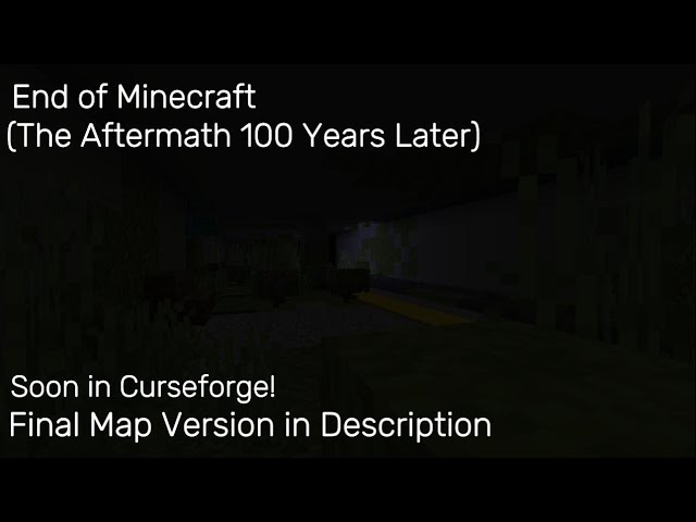 End of Minecraft(The Aftermath 100 Years Later) Minecraft Map