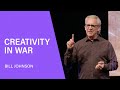 When in War, Create  - Bill Johnson (Full Sermon) | Bethel Church