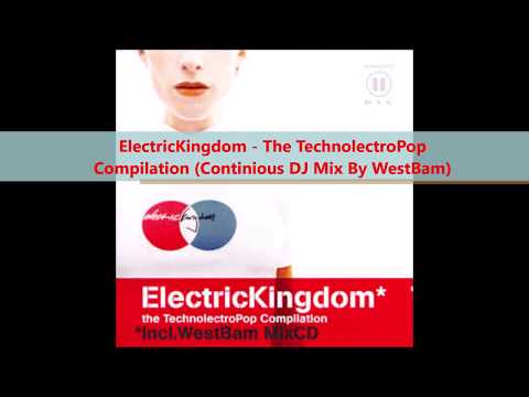 ElectricKingdom - The TechnolectroPop  Compilation (Continious DJ Mix By WestBam)