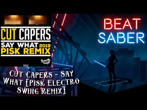Beat Saber | Cut Capers - Say What 🖤[Pisk Electro Swing Remix] 💛