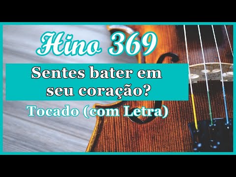 Hino 369 CCB (Com Letra) Sentes bater em seu coração, Hinário 5 CCB Tocado Quarteto de Cordas, Hinos
