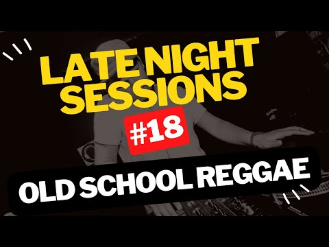 OLD SCHOOL REGGAE| Late Night Sessions with DJ Masu #18