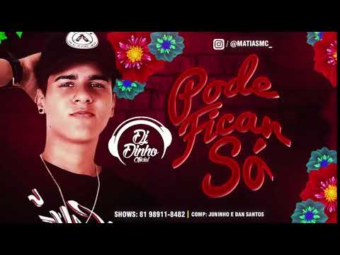 MC MATIAS  - PODE FICA SÓ - BATIDÃO ROMÂNTICO 2018