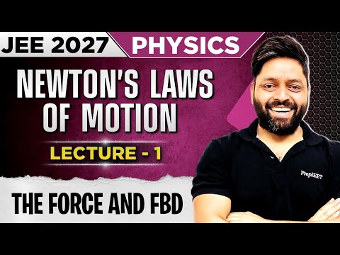 NLM Lecture 1 | The Forces and FBD | Newtons Laws of Motion Class 11