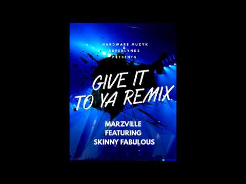 MARZVILLE FT SKINNY FABULOUS - GIVE IT TO YA  REMIX