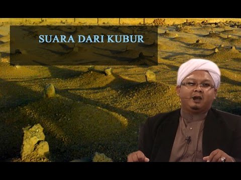 SUARA DARI KUBUR- USTAZ MOHD LUKMANUL HAKIM HJ MOKHTAR