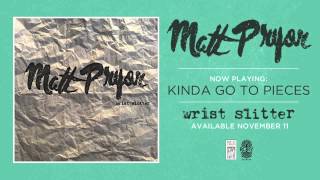 Matt Pryor "Kinda Go To Pieces"
