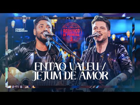 Fred & Fabrício - Então Valeu / Jejum de Amor (Clipe Oficial)