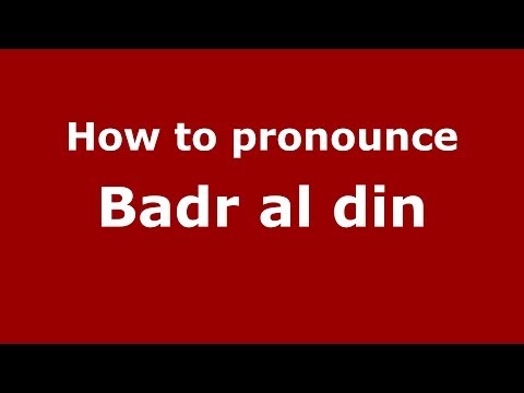 How to pronounce Badr al din (Arabic/) - PronounceNames.com