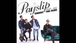 Payslip - Semangat Yang Hilang (feat. Izo) [Official Audio Video]
