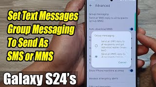 Galaxy S24/S24+/Ultra: How to Set Text Messages Group Messaging To Send As SMS or MMS