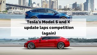 Tesla's Model S and X update laps competition (again)