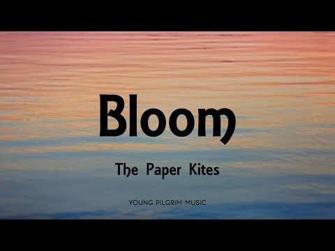 The Paper Kites - Bloom (Lyrics) - Woodland + Young North (2013)