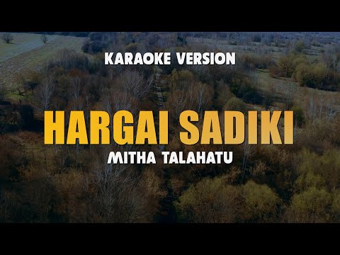 HARGAI SADIKI - MITHA TALAHATU | Karaoke Lagu Timur Populer 2024 | Karaoke No Vocal