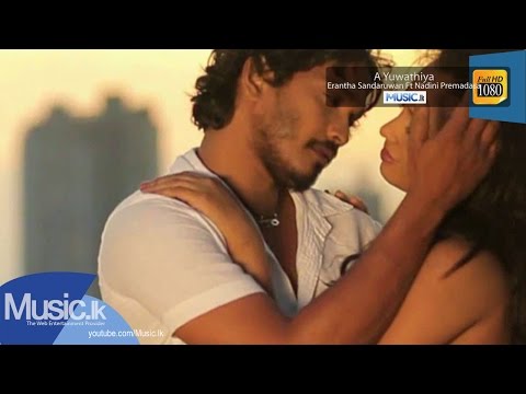 A Yuwathiya - Erantha Sandaruwan Ft Nadini Premadasa Official Full HD Video From www.Music.lk
