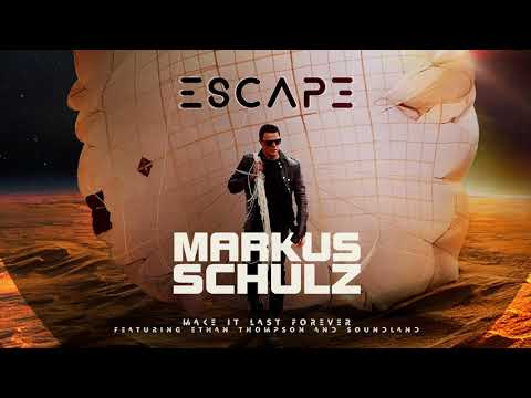 Markus Schulz featuring Ethan Thompson & Soundland - Make It Last Forever