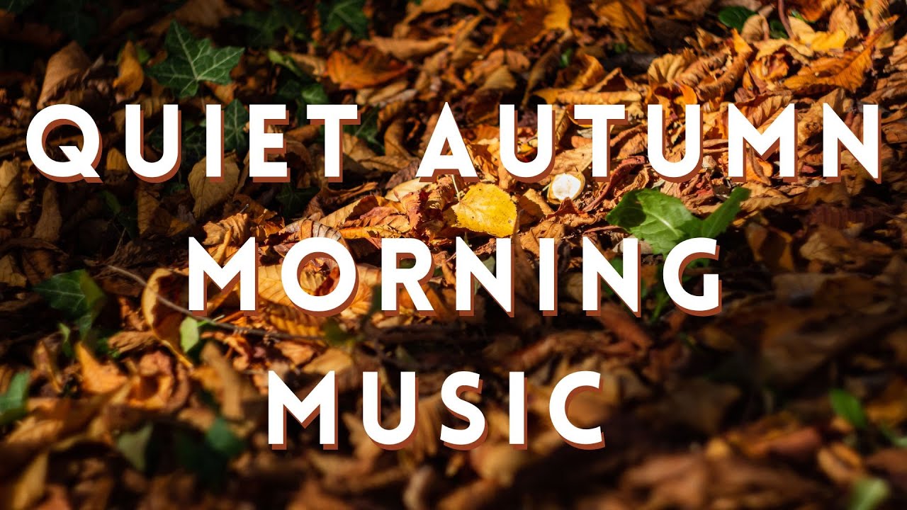 🍁🍁 Quiet Autumn Morning Music 🍁🍁 60 minutes