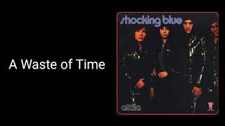 Shocking Blue - A Waste of Time w/Lyrics
