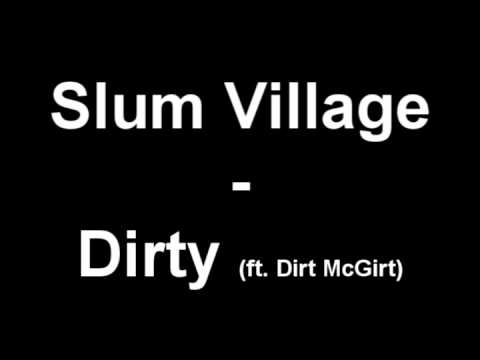 Slum Village - Dirty (ft. Dirt McGirt AKA Ol' Dirty Bastard)