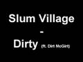 Slum Village - Dirty (ft. Dirt McGirt AKA Ol' Dirty Bastard)