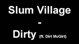 Slum Village - Dirty (ft. Dirt McGirt AKA Ol&#39; Dirty Bastard)