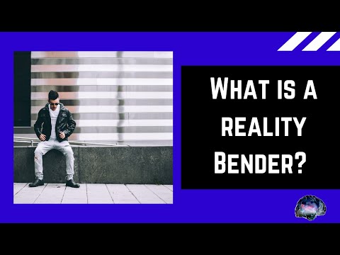 What is a reality bender?