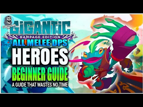 THE BEST ALL Melee DPS Heroes Beginner Guide For GIGANTIC RAMPAGE EDITION