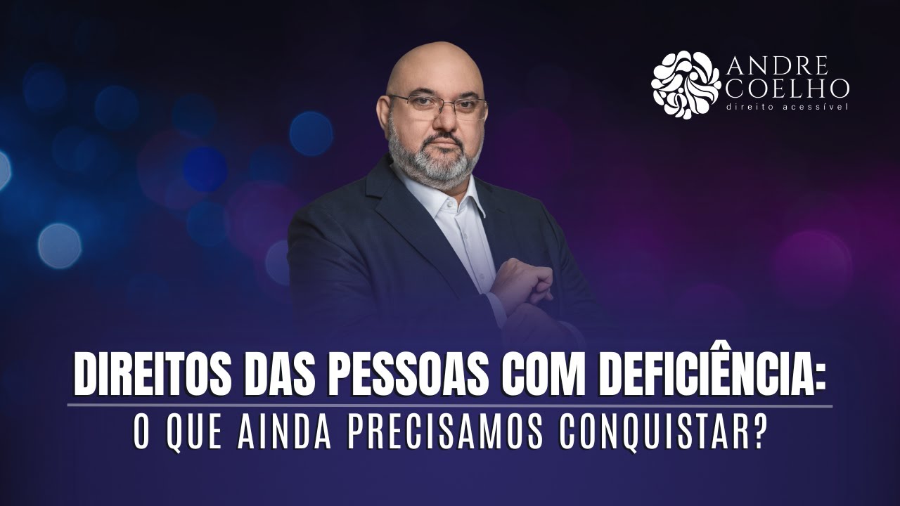 DIREITOS DA PCD - O QUE AINDA PRECISA SER CONQUISTADO?