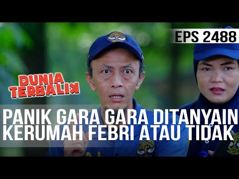 Dunia Terbalik - Panik! Gara Gara Ditanyain Kerumah Febri Atau Tidak