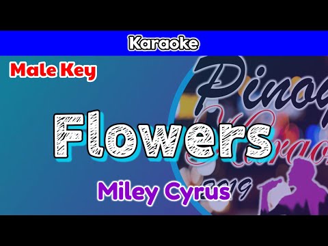 Flowers by Miley Cyrus (Karaoke : Male Key)