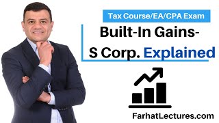 Built In Gains Tax- S Corporation.  CPA Exam
