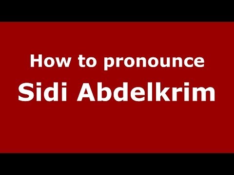 How to pronounce Sidi Abdelkrim (Moroccan/Arabic) - PronounceNames.com