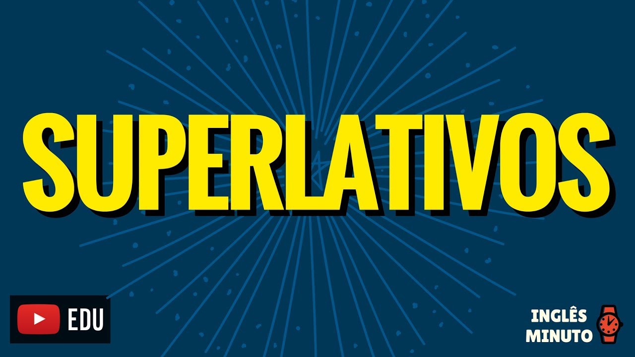 Superlativo em Inglês - Inglês Minuto - Como usar o superlativo em Inglês