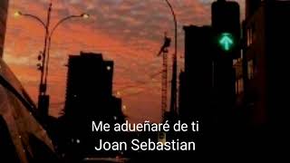 Me adueñaré de ti-Joan Sebastian