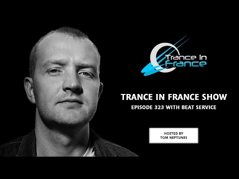 Trance In France Show Episode 323 — Beat Service (aka Madison Mars) (2014)