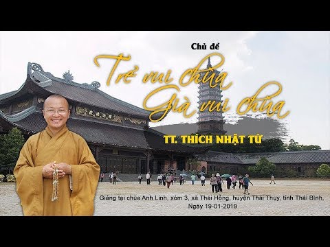 Trẻ vui chùa, già vui chùa - TT. Thích Nhật Từ 