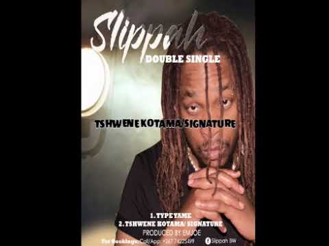 Slippah-Tshwene Kotama/ Signature : prod by Emjoe