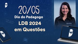 LDB 2024 em Questões - 20/05 - Dia do Pedagogo - Prof. Carla Abreu